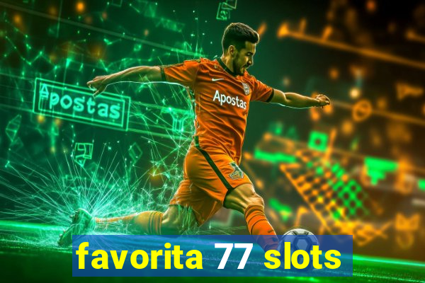 favorita 77 slots